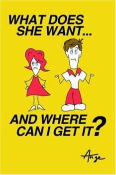 Paperback What Does She Want... and Where Can I Get It? Book