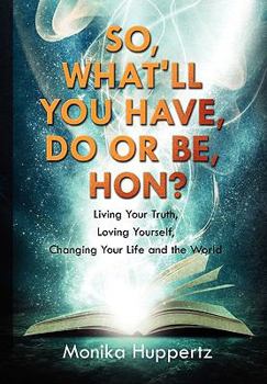 Paperback So, What'll You Have, Do or Be, Hon? Book