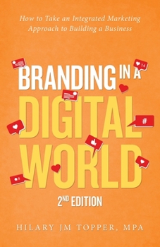 Paperback Branding in a Digital World: How to Take an Integrated Marketing Approach to Building a Business (2nd Edition) Book