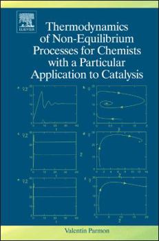 Hardcover Thermodynamics of Non-Equilibrium Processes for Chemists with a Particular Application to Catalysis Book