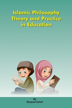 Paperback Islamic Philosophy Theory and Practice in Education Book