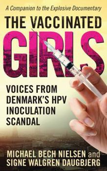Hardcover The Vaccinated Girls: Voices from Denmark's HPV Inoculation Scandal Book