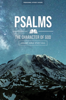 Paperback January Bible Study 2022: Psalms - Personal Study Guide: The Character of God Book