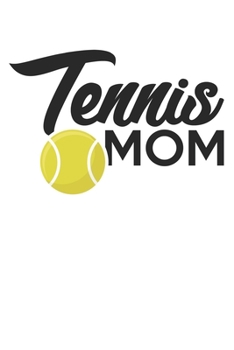 Paperback Tennis mom: diary, notebook, book 100 lined pages in softcover for everything you want to write down and not forget Book