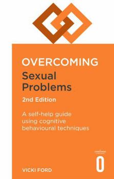 Paperback Overcoming Sexual Problems 2nd Edition: A Self-Help Guide Using Cognitive Behavioural Techniques Book