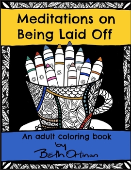 Paperback Meditations on Being Laid Off: An Adult Coloring Book