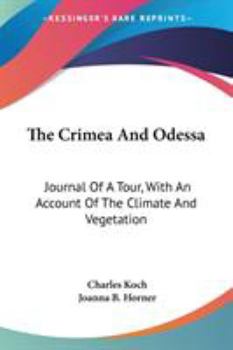 Paperback The Crimea And Odessa: Journal Of A Tour, With An Account Of The Climate And Vegetation Book