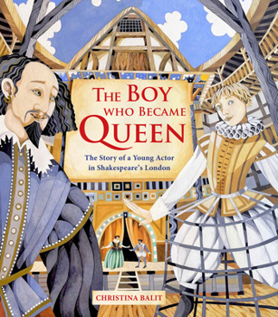 Hardcover The Boy Who Became Queen: The Story of a Young Actor in Shakespeare's London Book