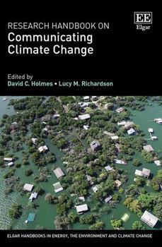 Hardcover Research Handbook on Communicating Climate Change (Elgar Handbooks in Energy, the Environment and Climate Change) Book
