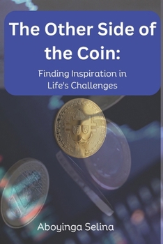 Paperback The Other Side of the Coin: Finding Inspiration in Life's Challenges Book