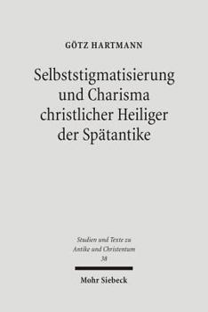 Paperback Selbststigmatisierung Und Charisma Christlicher Heiliger Der Spatantike [German] Book