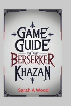 Paperback Game Guide of the First Berserker Khazan: Unlock hidden secrets and conquer toughest challenges Book