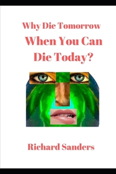 Paperback Why Die Tomorrow When You Can Die Today? Book