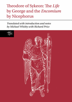 Hardcover Theodore of Sykeon: The Life by George and Encomium by Nicephorus the Treasurer Book