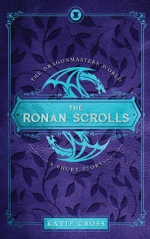 The Ronan Scrolls - Book #0.5 of the Dragonmaster Trilogy