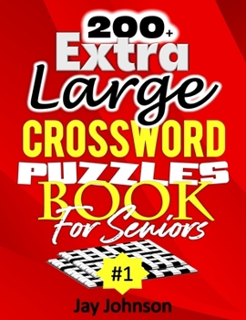 Paperback 200+ Extra Large Crossword Puzzle Book For Seniors: A Special Easy-To-Read Crossword Puzzle Book For Adults Large Print Medium Difficulty With Unique [Large Print] Book