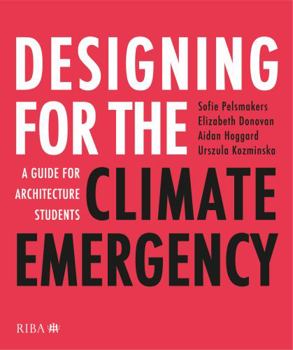 Paperback Designing for the Climate Emergency: A Guide for Architecture Students Book