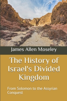 The History of Israel's Divided Kingdom: From Solomon to the Assyrian Conquest