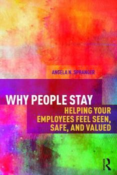Paperback Why People Stay: Helping Your Employees Feel Seen, Safe, and Valued Book