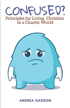 Paperback Confused?: Principles for Living Christian in a Chaotic World Book