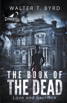 Paperback The Book Of The Dead: Love and Sacrifice Book