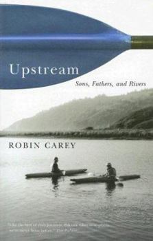 Paperback Upstream: Sons, Fathers, and Rivers Book