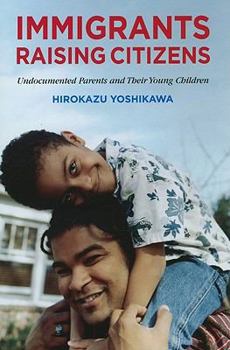 Hardcover Immigrants Raising Citizens: Undocumented Parents and Their Children Book