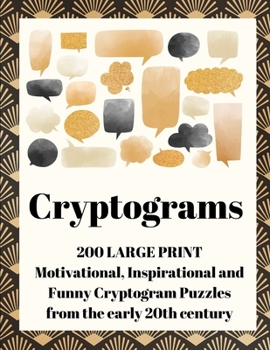 Paperback Cryptograms: 200 Large Print Motivational, Inspirational and Funny Cryptogram Puzzles from the early 20th century [Large Print] Book