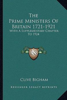 The prime ministers of Britain, 1721-1921;: With a supplementary chapter to 1924