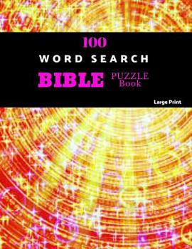 Paperback 100 Word Search Bible Puzzle Book Large Print: Brain Challenging Bible Puzzles For Hours Of Fun Book