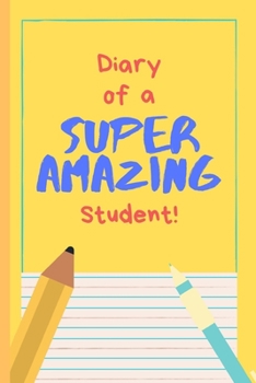 Paperback Diary of a Super Amazing Student!: Small Lined Notebook / Journal for Children in School Book