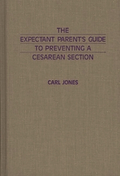 Hardcover The Expectant Parent's Guide to Preventing a Cesarean Section Book