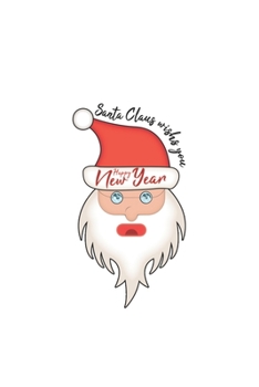 Santa Claus wishs you Happy New Year: Merry Christmas and Happy New Year Blank Lined Journal 6x9 110 Pages Notebook For Writing Notes | Gift for Christmas (White)