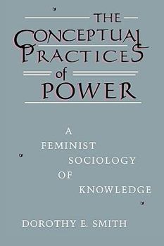 Paperback The Conceptual Practices Of Power: A Feminist Sociology of Knowledge Book