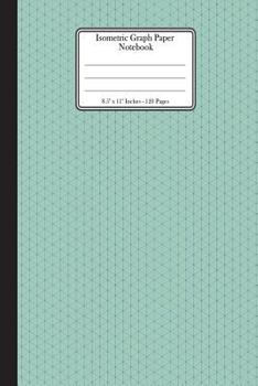 Paperback Isometric Graph Paper Notebook. 8.5" x 11" - 120 Pages: Isometric Grid On Light Green Cover. Grid of equilateral triangles each measuring 0.28". 3D De Book