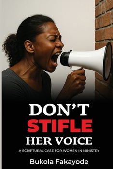 Paperback Don't Stifle Her Voice: A Scriptural Case for Women in Ministry Book