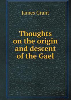 Paperback Thoughts on the origin and descent of the Gael Book