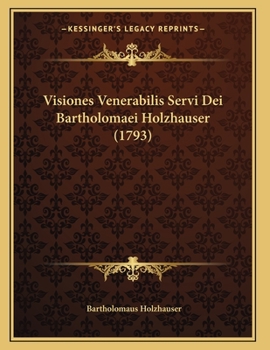 Paperback Visiones Venerabilis Servi Dei Bartholomaei Holzhauser (1793) [Latin] Book