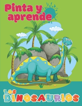 Paperback Pinta y Aprende: Los Dinosaurios [Spanish] Book