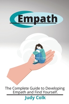 Paperback Empath: The Complete Guide to Developing Empath and Find Yourself. Book