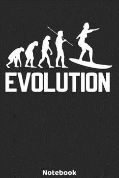 Evolution Notebook: Surfing Evolution Design - 120 ruled Pages 6'x9'. Journal for Player and Coaches. Writing Book for your training, your notes at ... Fans and Lovers for Christmas or Birthdays.