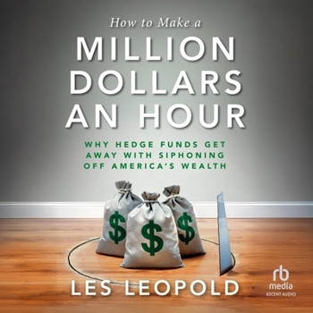 MP3 CD How to Make a Million Dollars an Hour: Why Hedge Funds Get Away with Siphoning Off America's Wealth Book
