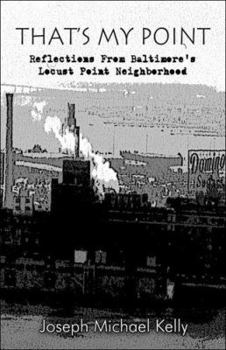 That's My Point: Reflections from Baltimore's Locust Point Neighborhood