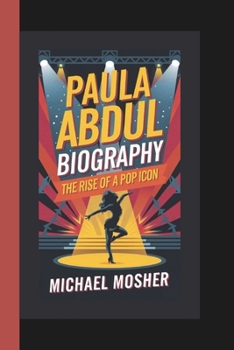 Paperback Paula Abdul Biography: The Rise of a Pop Icon Book