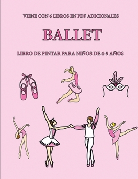 Libro de pintar para niños de 4-5 años. (Ballet): Este libro tiene 40 páginas para colorear sin estrés, para reducir la frustración y mejorar la ... lápiz y ejercitar sus habi (Spanish Edition)