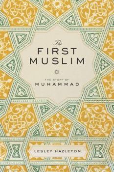 Hardcover The First Muslim: The Story of Muhammad Book