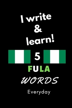 Paperback Notebook: I write and learn! 5 Fula words everyday, 6" x 9". 130 pages Book