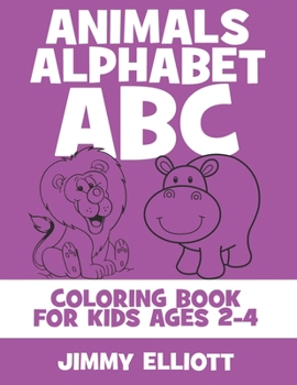 Animals Alphabet ABC Coloring Book For Kids Ages 2-4: Fun With Letters, Alphabet And Animals - Kids Coloring Activity Books - My First Toddler Coloring Book - Purple Edition
