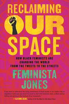 Paperback Reclaiming Our Space: How Black Feminists Are Changing the World from the Tweets to the Streets Book