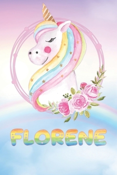 Florene: Florene's Unicorn Personal Custom Named Diary Planner Perpetual Calendar Notebook Journal 6x9 Personalized Customized Gift For Someone Who's Surname is Florene Or First Name Is Florene